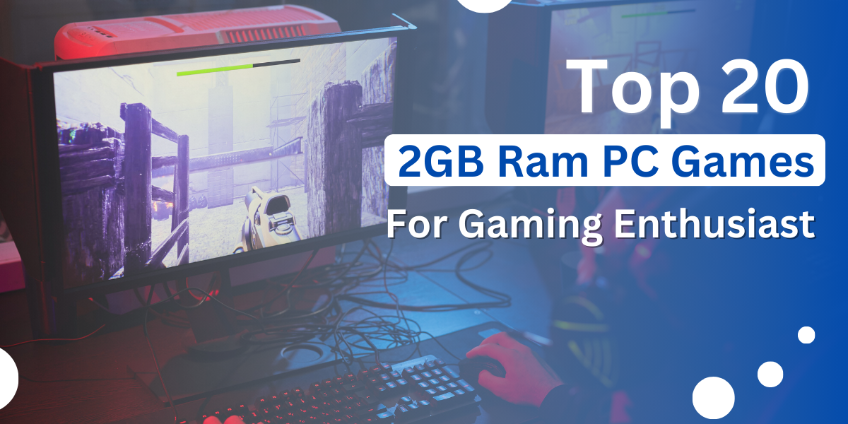 Top 20 2GB Ram PC Games for Gaming Enthusiast